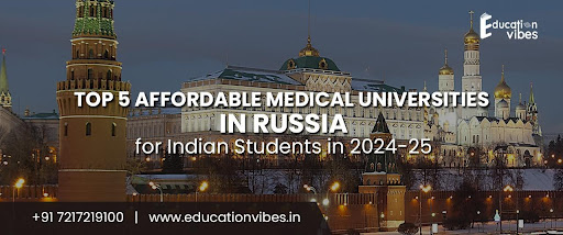 Top 5 Affordable Medical Universities in Russia for Indian Students in 2024-25