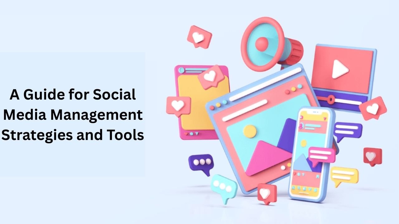 A Guide for Social Media Management Strategies and Tools