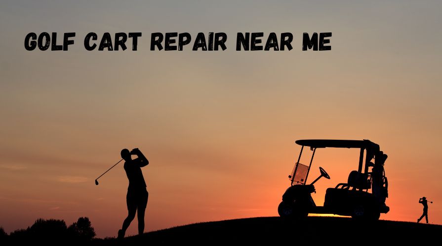Golf Cart Repair Near Me