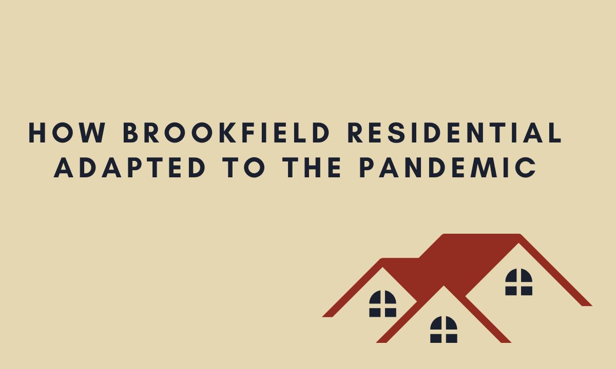 How Brookfield Residential Adapted to the Pandemic