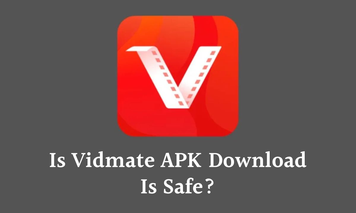 Is Vidmate APK Download Is Safe?