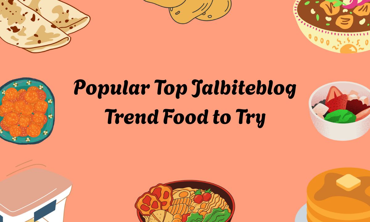 Popular Top Jalbiteblog Trend Food to Try