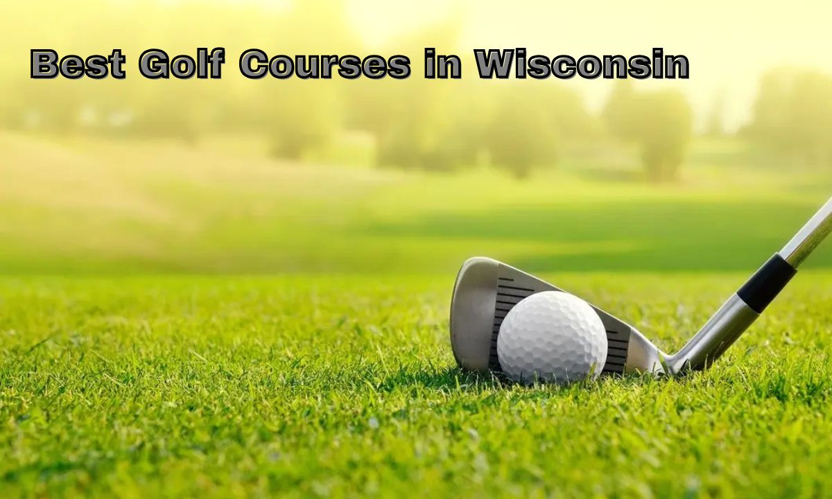 Best Golf Courses in Wisconsin: A Golfer’s Guide to Top Greens in the Badger State