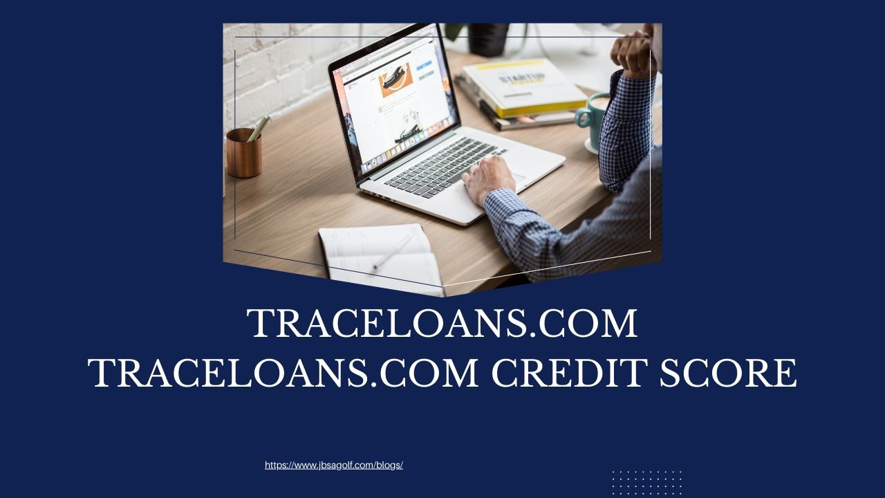 Traceloans.com and Traceloans.com Credit Score: The Ultimate Guide to Smarter Borrowing