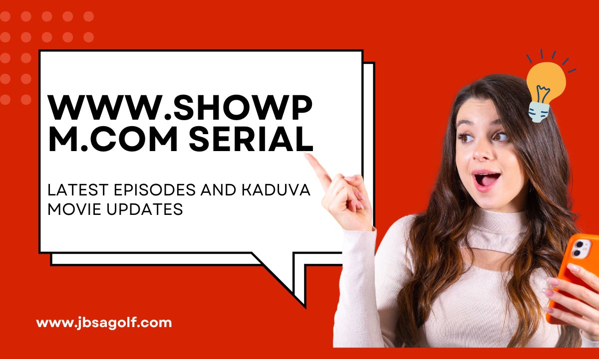 www.showpm.com Serial: Your Latest Episodes and Kaduva Movie Updates