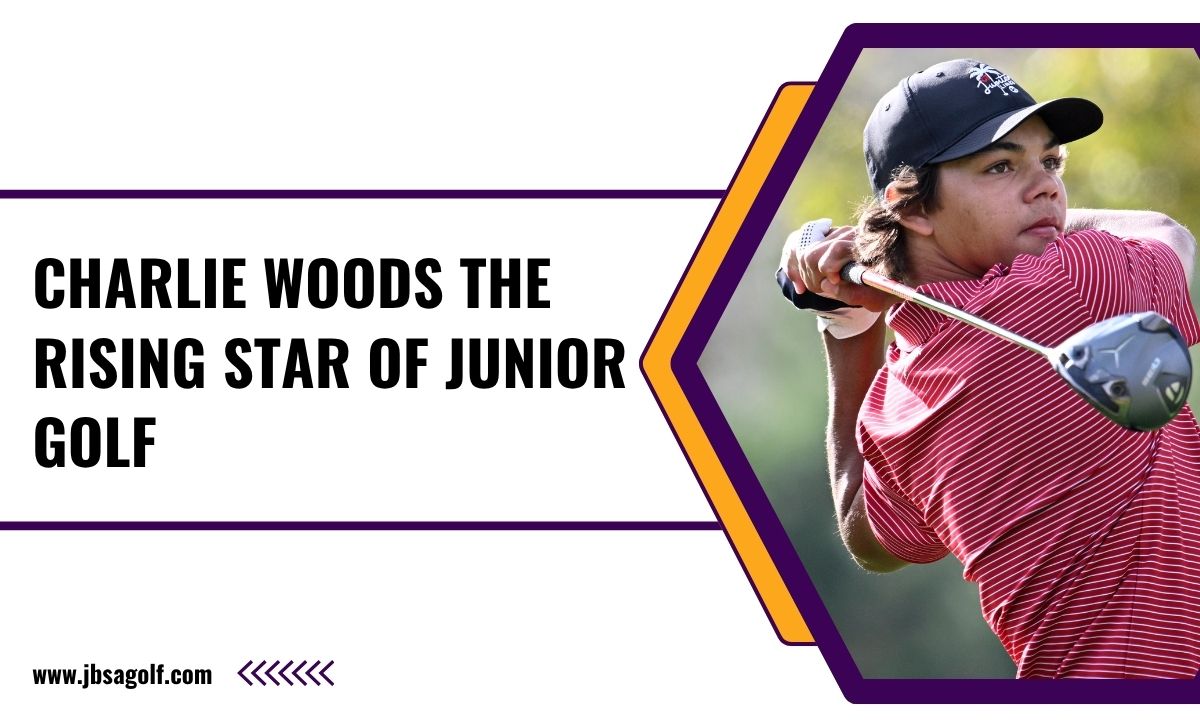 Charlie Woods The Rising Star of Junior Golf