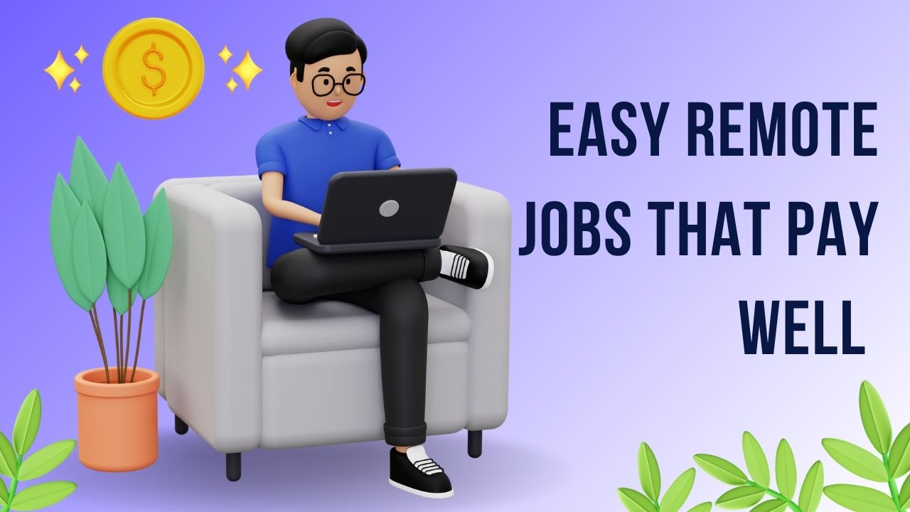 Easy Remote Jobs That Pay Well