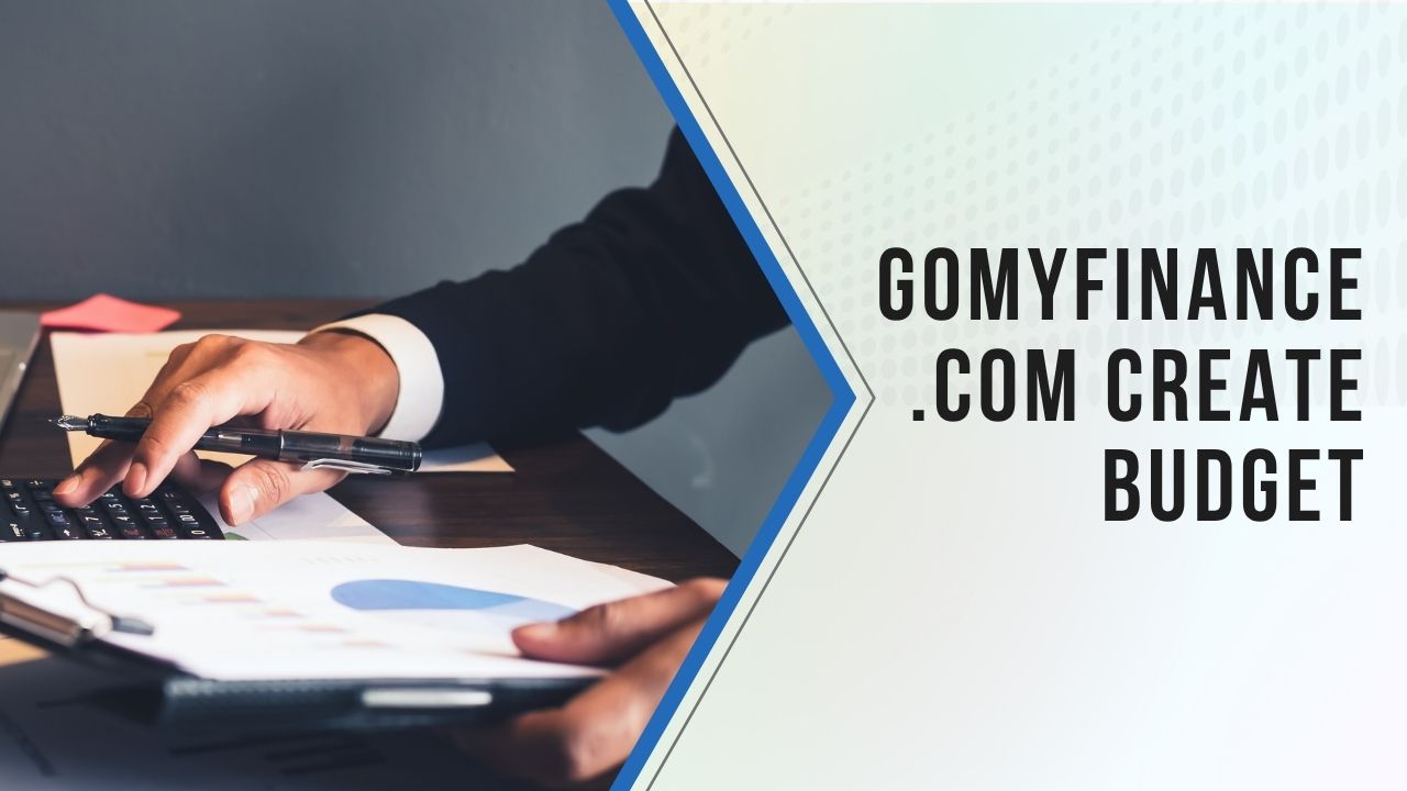 Gomyfinance.com Create Budget: Take Charge of Your Money