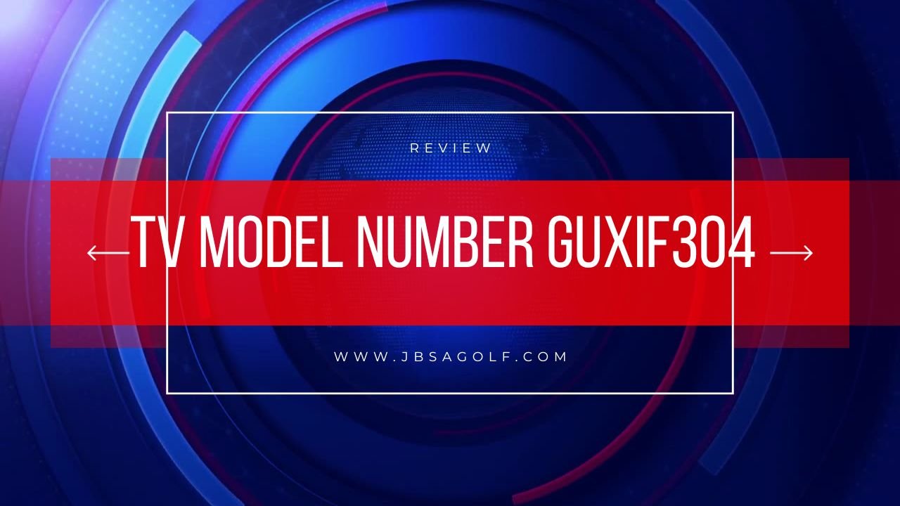 TV Model Number guxif304
