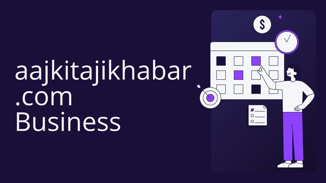 aajkitajikhabar.com Business: The Rise of a Regional Digital Powerhouse