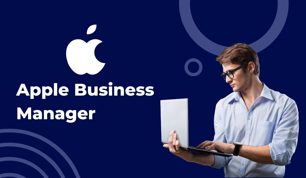 Apple Business Manager: Device Setup, Control & Security