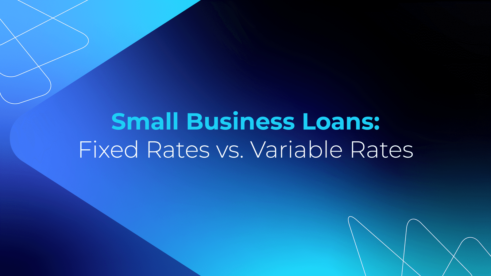 Fixed vs. Variable Business Loans Interest Rates: Which Is Better?