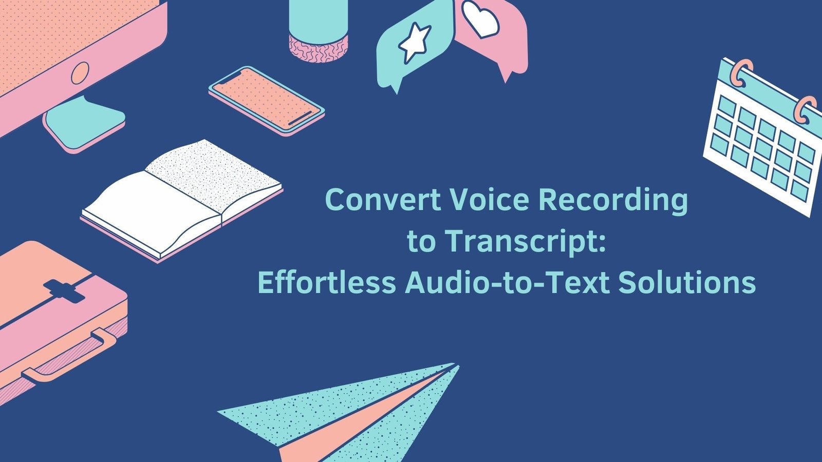 Transcribe Recordings to Make Information Easy to Review and Share