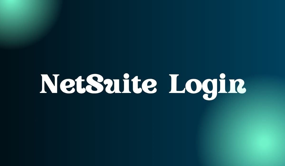 NetSuite Login: How to Access, Use, and Maximize the NetSuite Customer