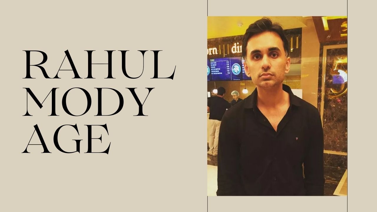 Rahul Mody Age: Deep Dive Into His Life, Work, and Dreams