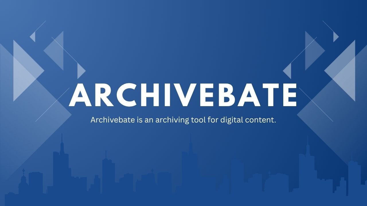 Archivebate: Preserve Your Digital World Forever