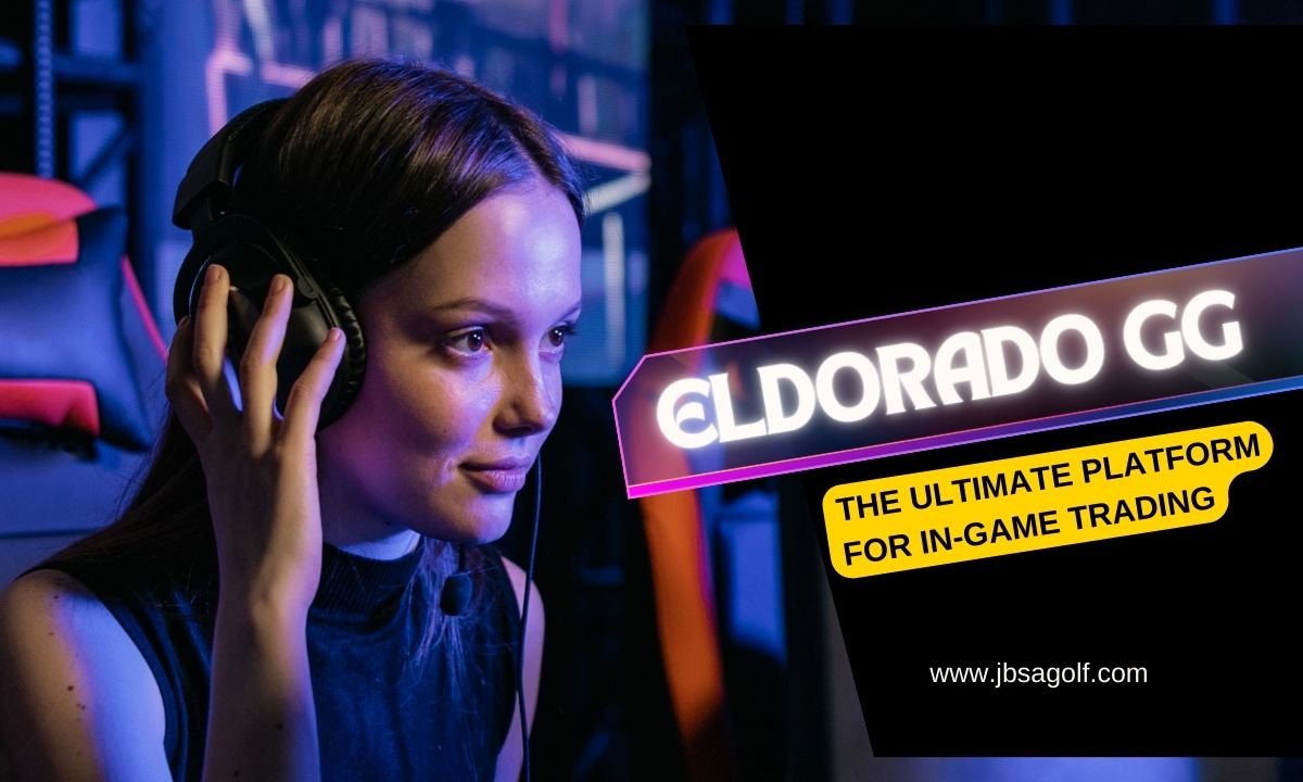 Eldorado gg: The Ultimate Platform for In-Game Trading