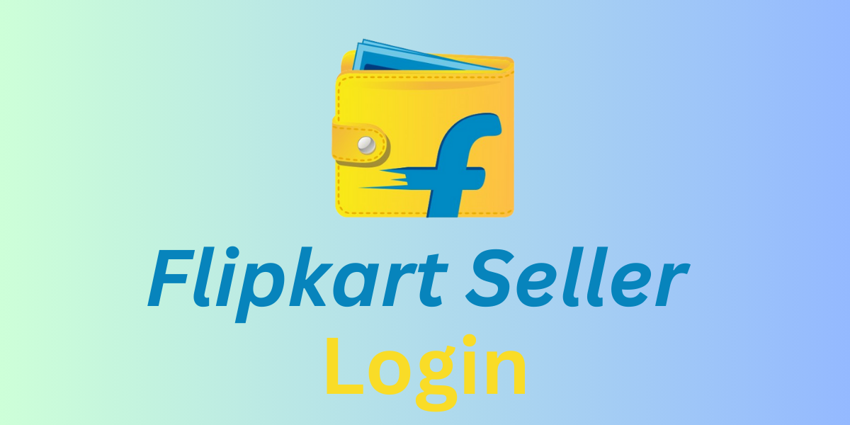 Flipkart Seller Login: An Online Seller in India