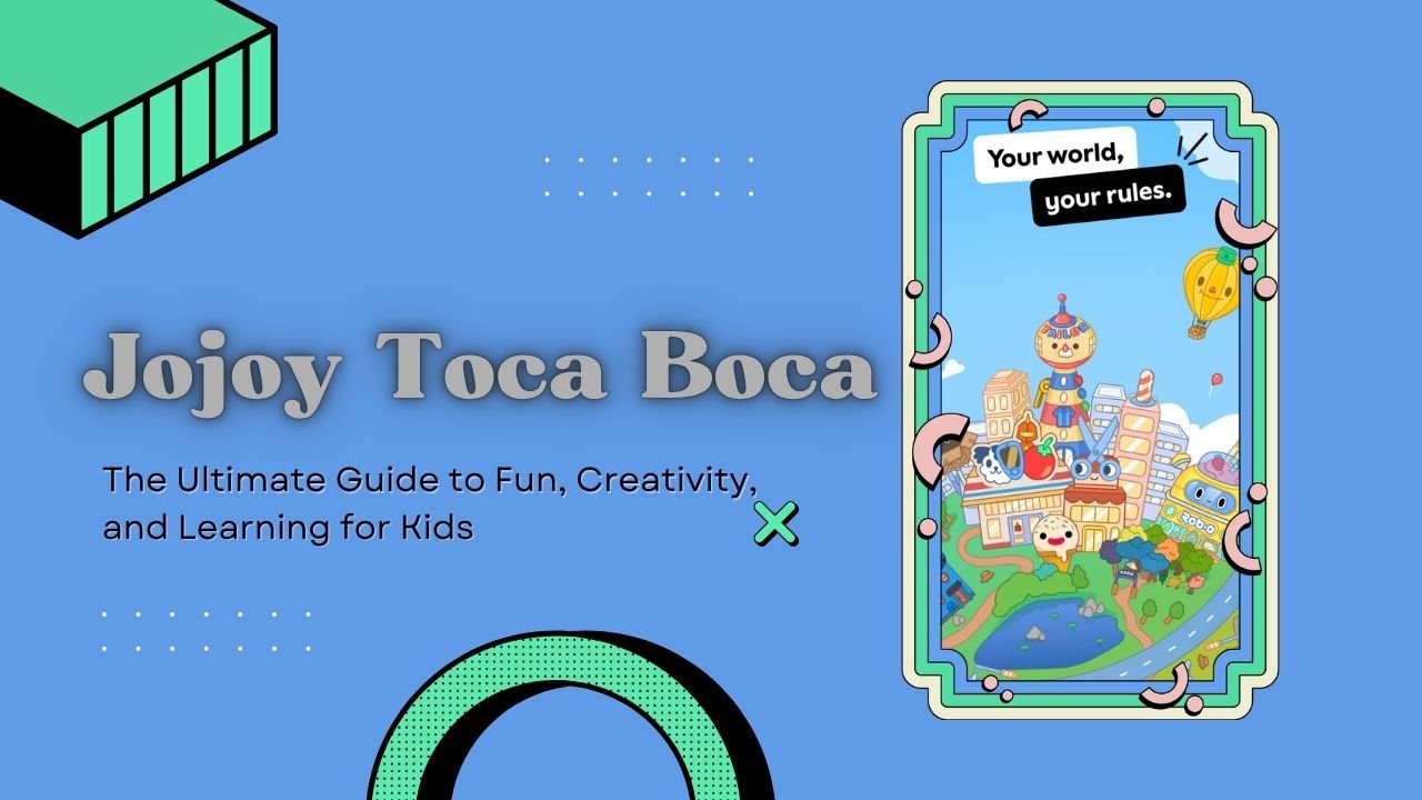 Jojoy Toca Boca: The Ultimate Guide to Fun, Creativity, and Learning for Kids