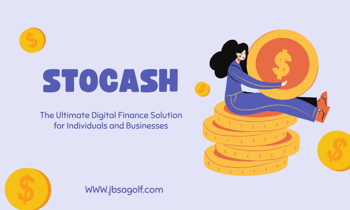 Stocash: The Ultimate Digital Finance Solution for Individuals and Businesses