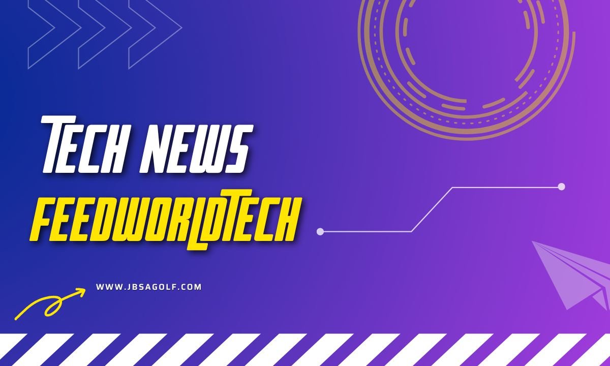Tech News Feedworldtech: Your Ultimate Source for Cutting-Edge Technology Updates