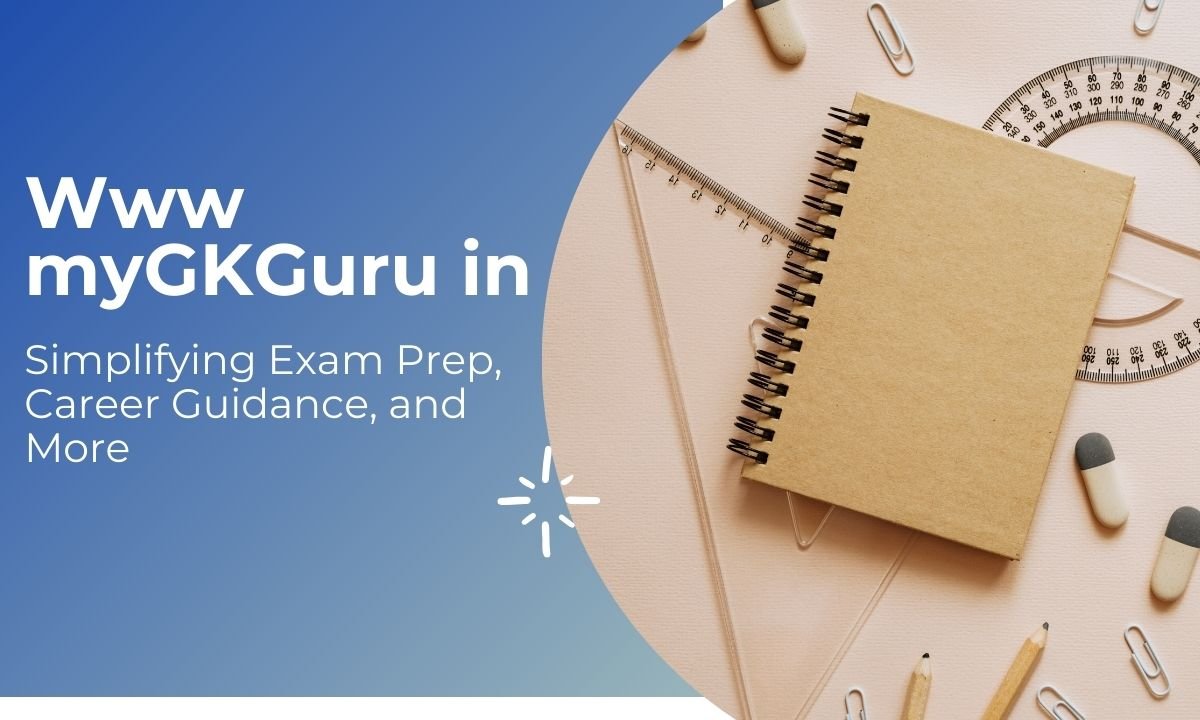 Www .myGKGuru.in: Your One-Stop Resource for Knowledge