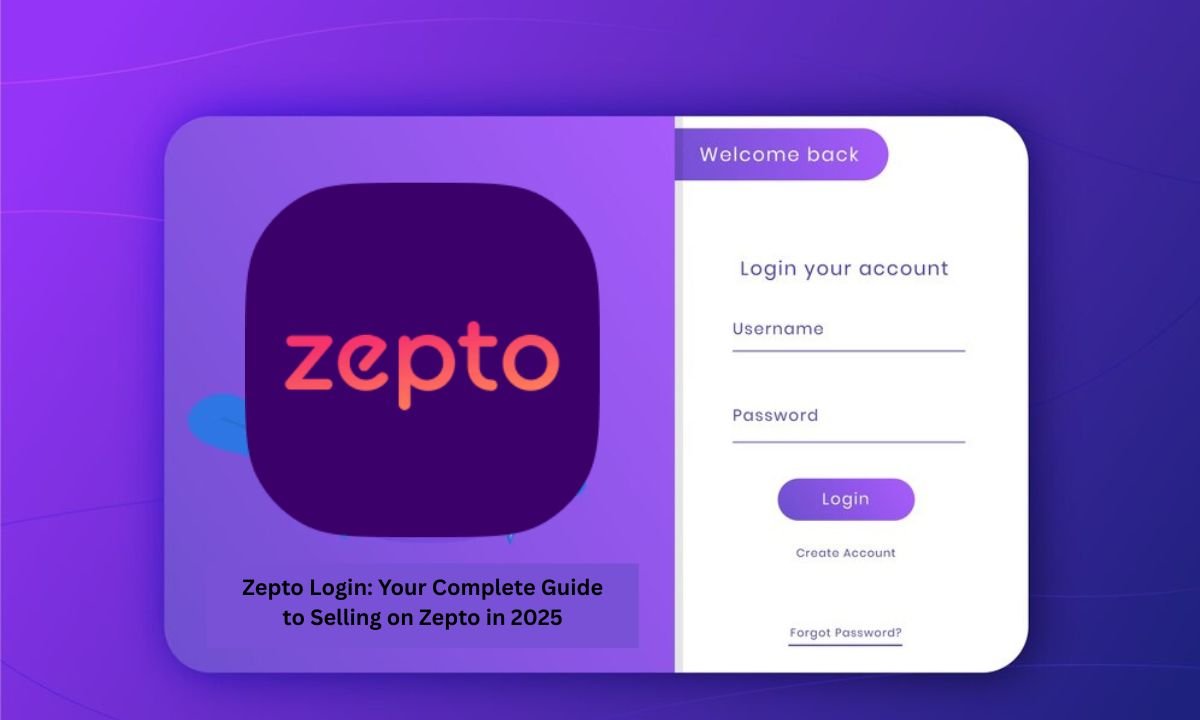 Zepto Login: Your Complete Guide to Selling on Zepto in 2025