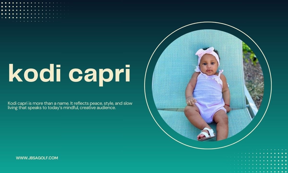 Kodi Capri: A Name That Inspires Calm, Creativity, and Connection