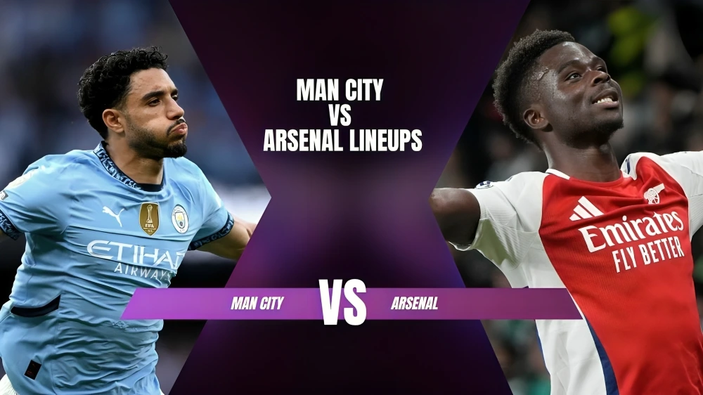 Man City vs Arsenal Lineups: Key Updates and Analysis