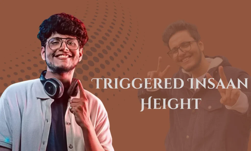 triggered insaan height in feet