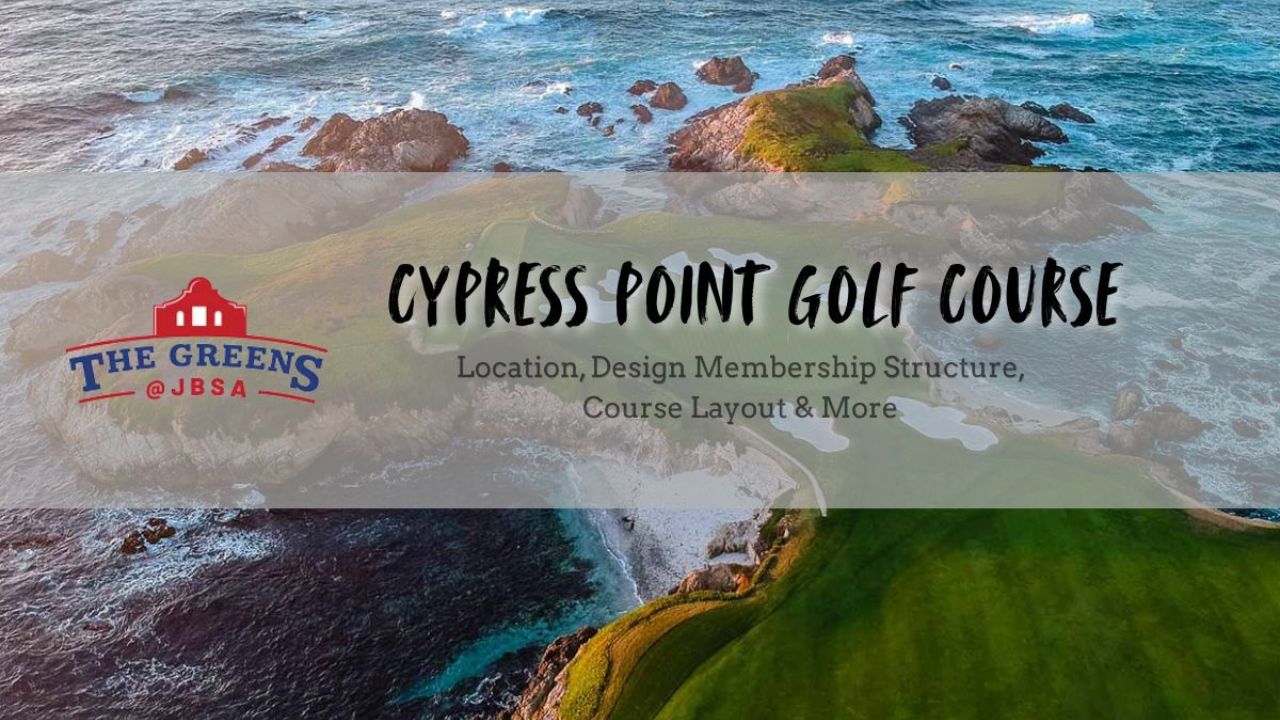 Cypress Point Golf Course: Beauty, Design, and Exclusivity