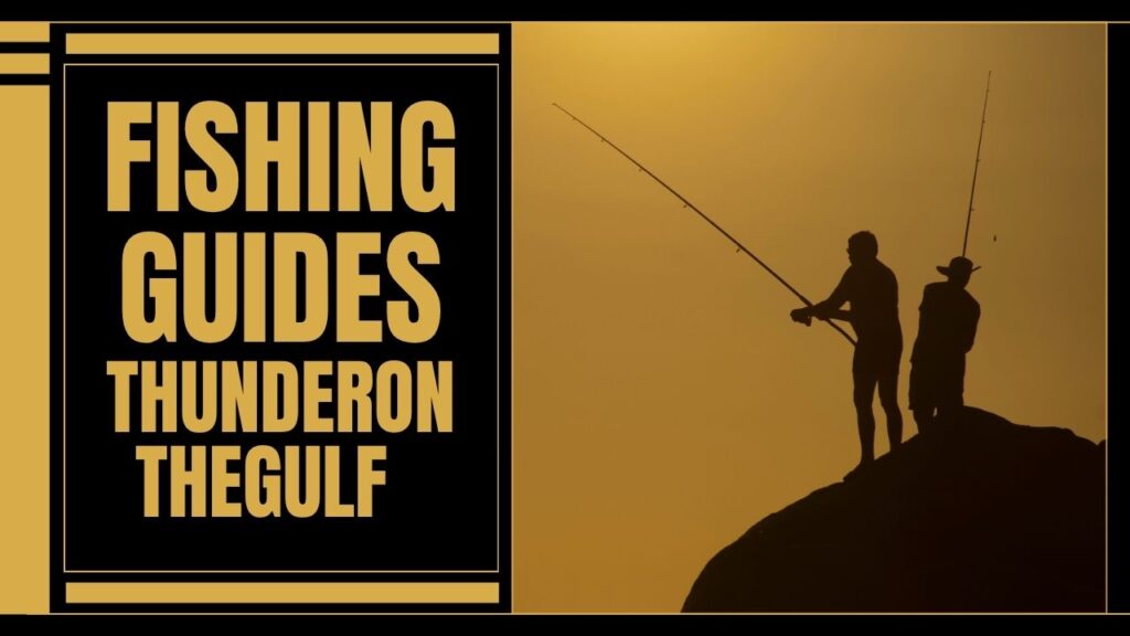 Thunderon Fishing Guides ThunderOnTheGulf – Beginners & Travelers