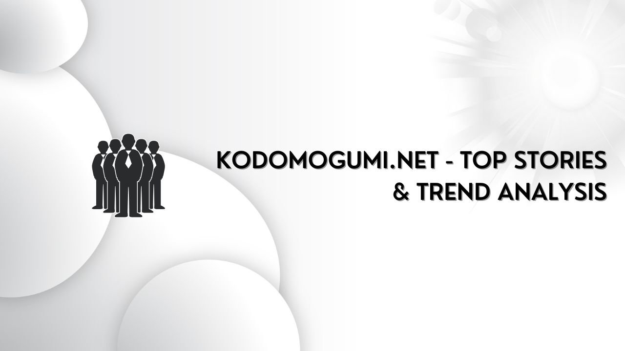 Kodomogumi.net - Top Stories & Trend Analysis