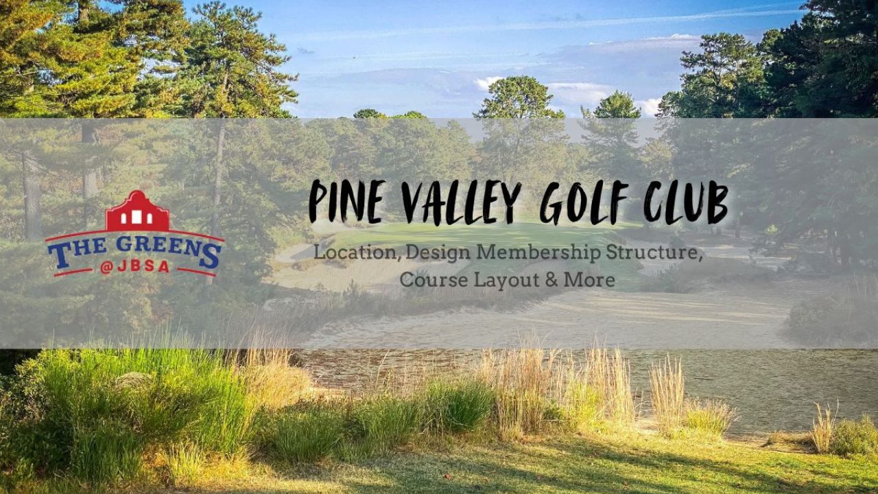 Pine Valley Golf Club: The Legendary Golf Course Every Golfer Dreams About