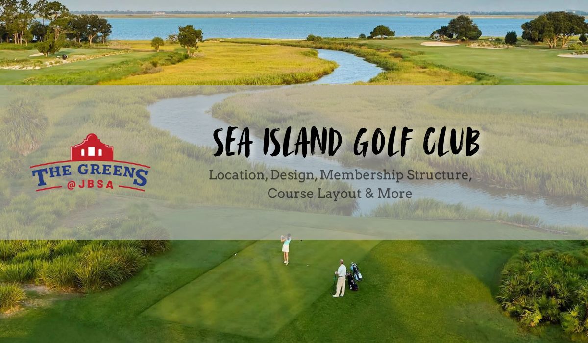 Sea Island Golf Club: Location, Design, Membership Structure, Course Layout & More