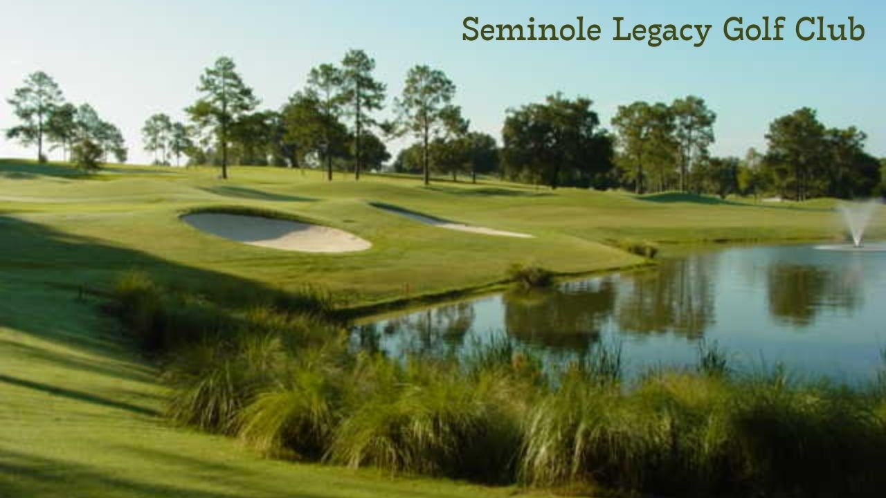Seminole Legacy Golf Club: Course, Facilities & Membership