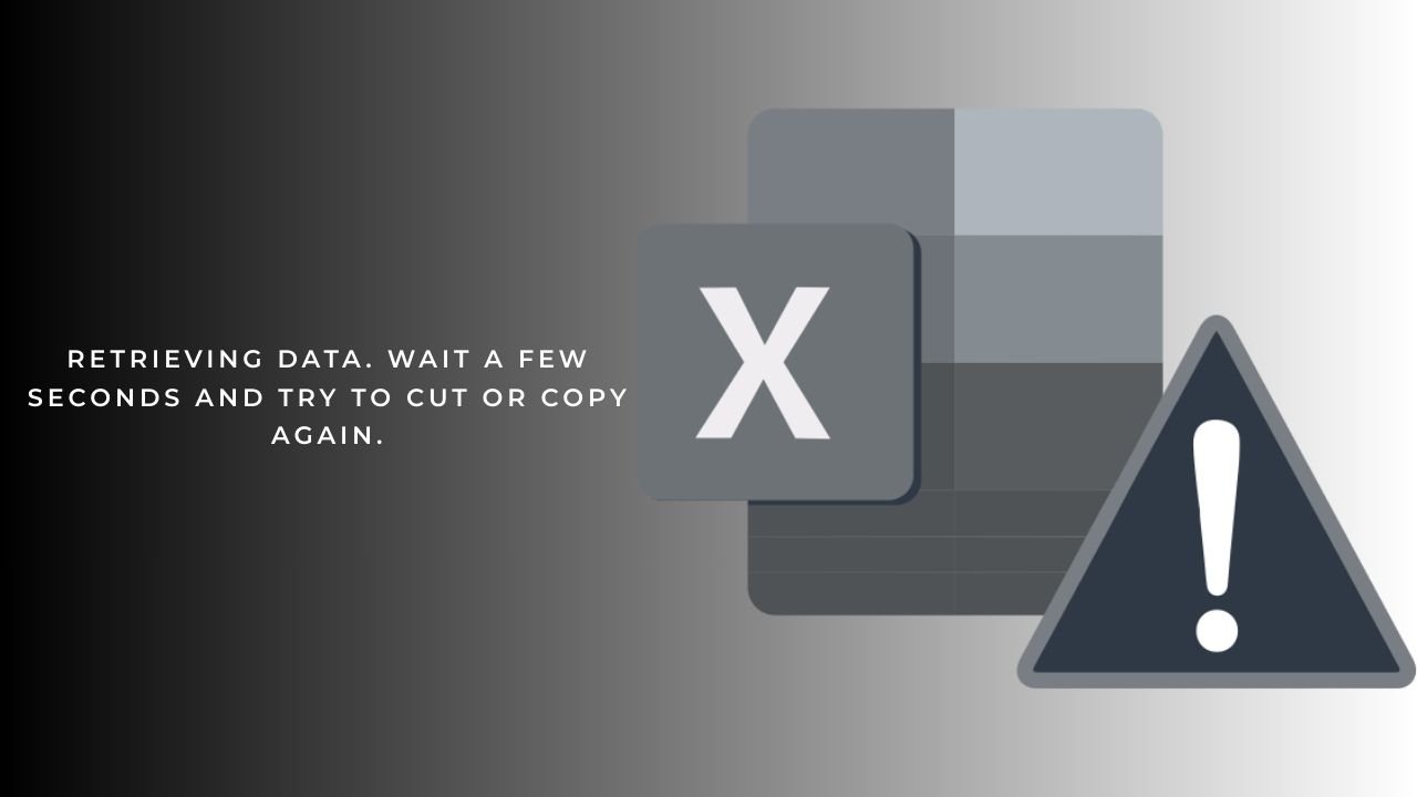 The Issue: “Retrieving Data. Wait a Few Seconds and Try to Cut or Copy Again.”