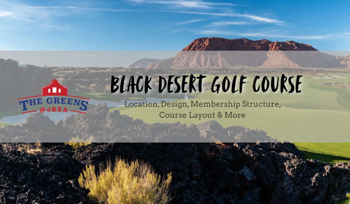 Black Desert Golf Course: Location, Design, Course Layout, Membership Structure & More