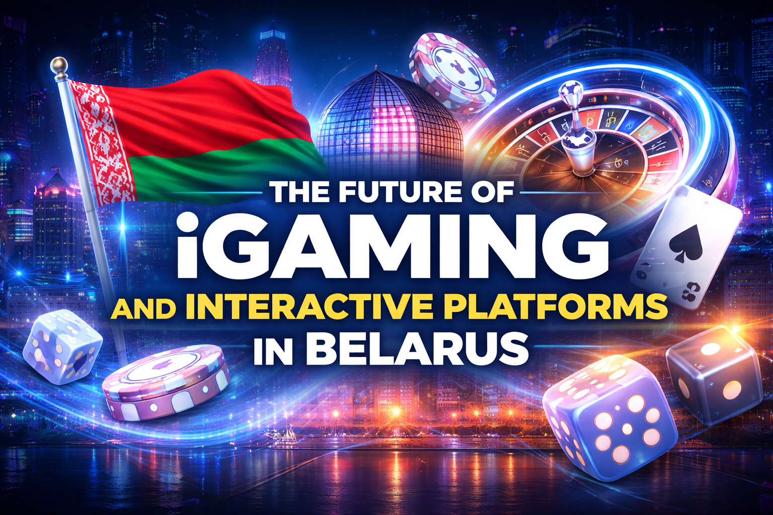 The Future of iGaming and Interactive Platforms in Belarus