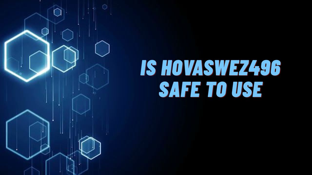 Is Hovaswez496 Safe to Use