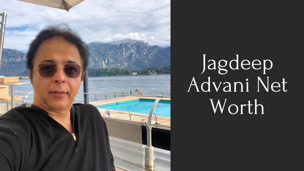 Jagdeep Advani Net Worth
