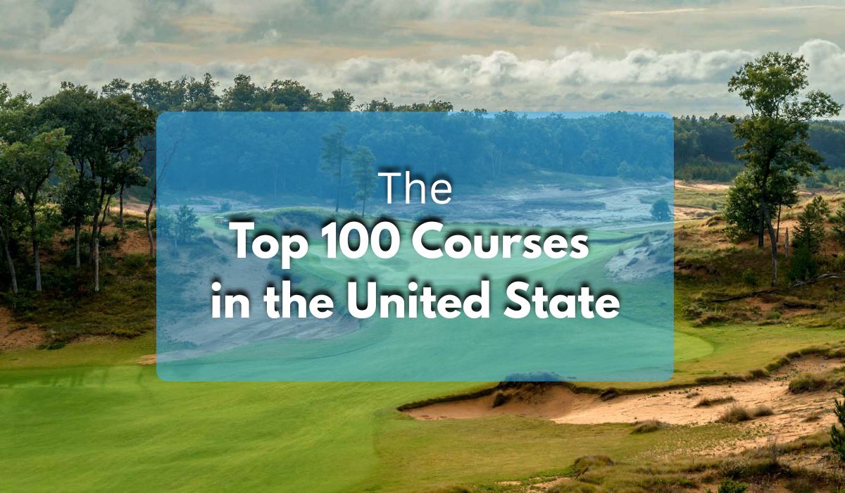 The Top 100 Courses in the United State