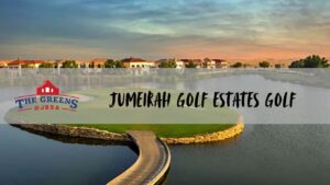Jumeirah Golf Estates Golf: Membership Costs & Amenities