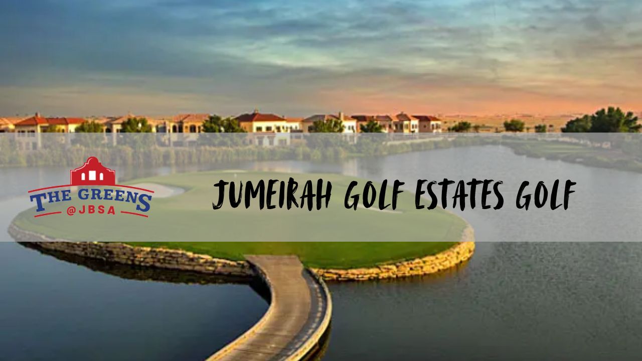 Jumeirah Golf Estates Golf: Membership Costs & Amenities