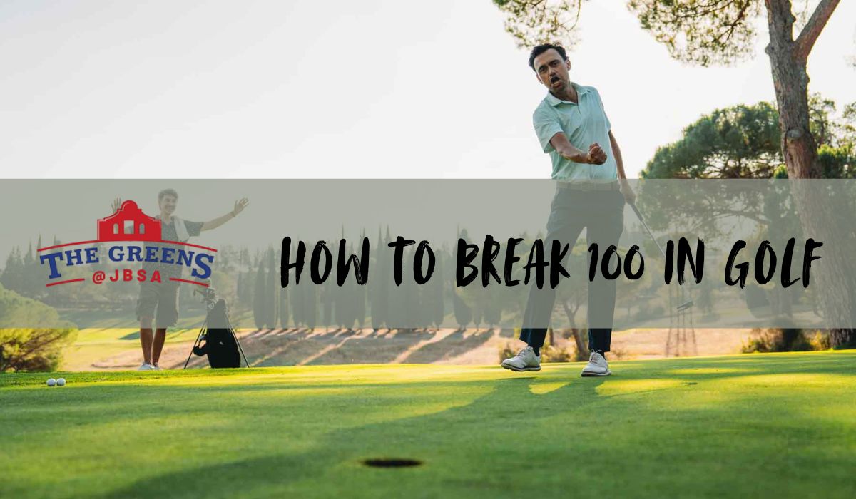 How to Break 100 in Golf: Proven Tips for Beginners