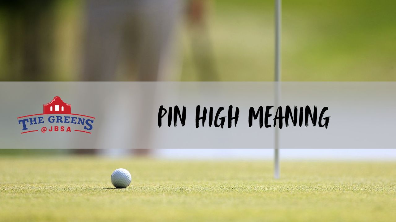 Pin High Meaning: What It Means in Golf?