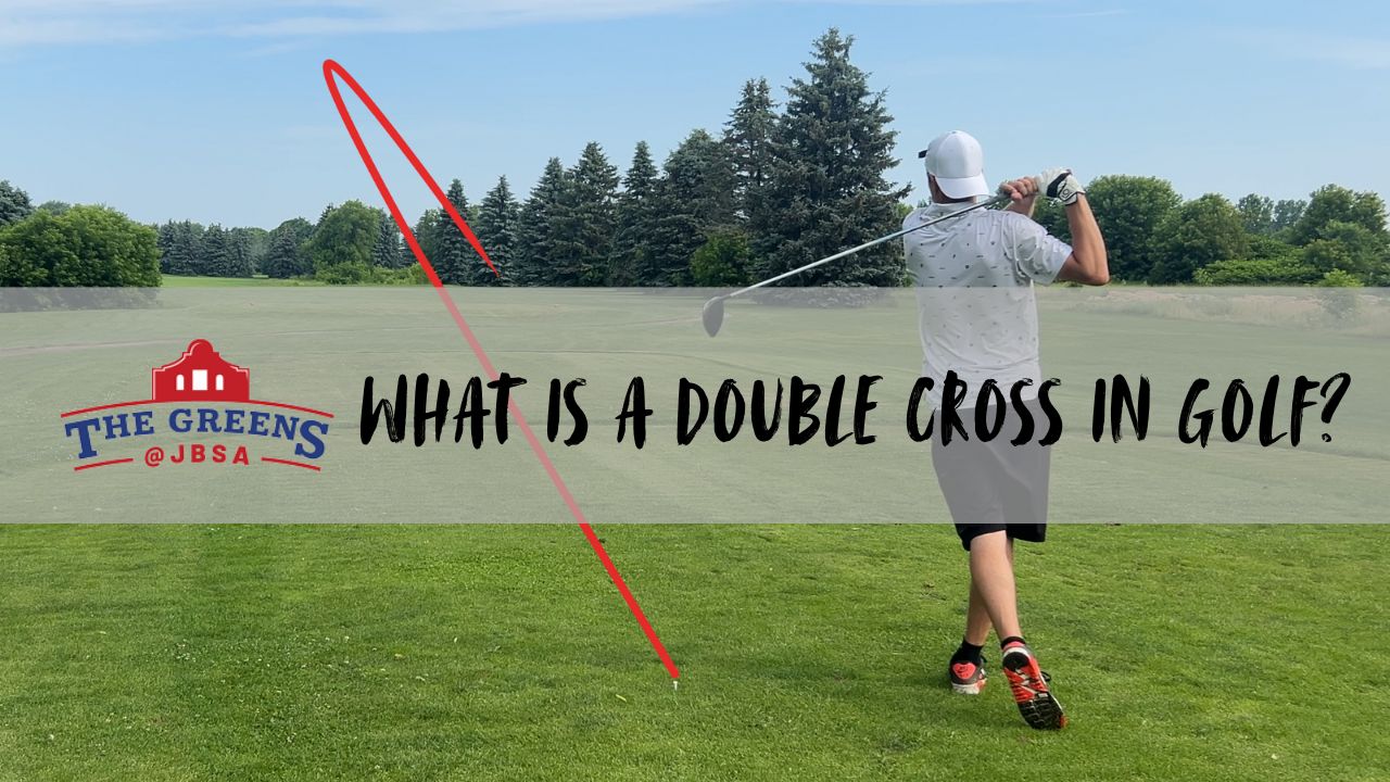 What Is a Double Cross in Golf? Causes, Fixes & Drills
